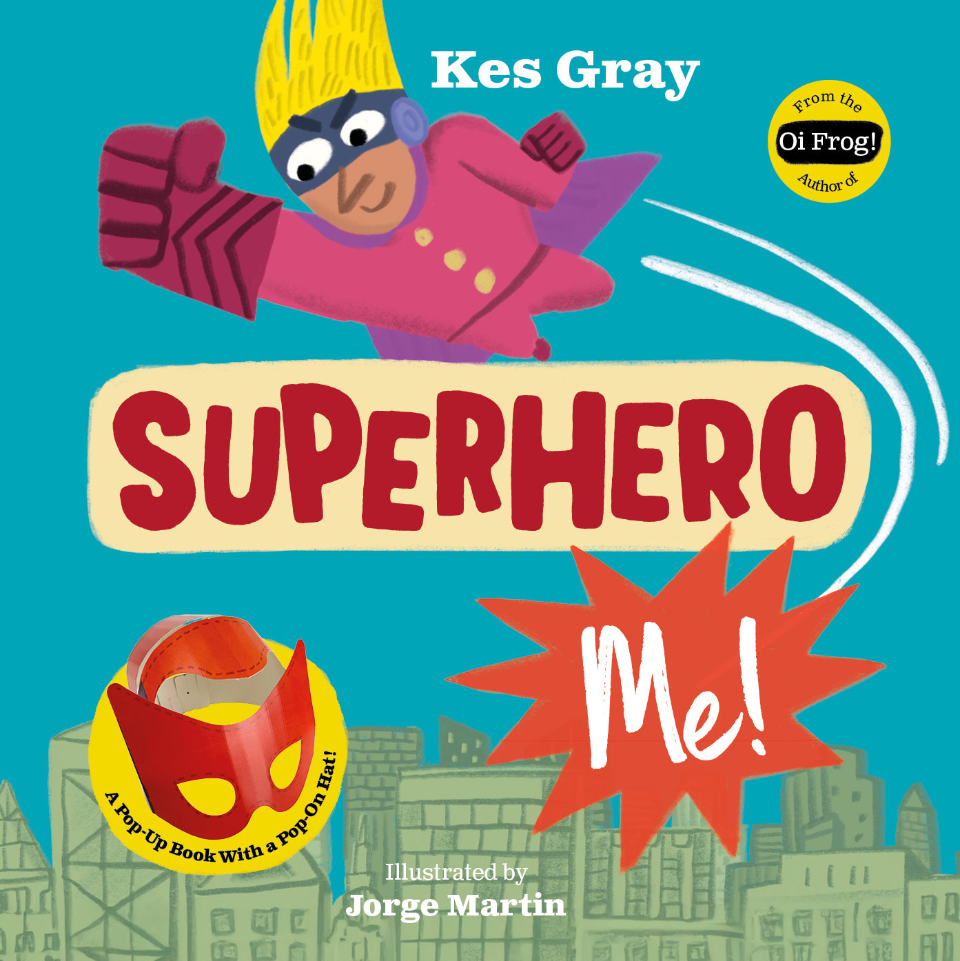 Superhero Me! By Kes Gray, illustrated by Jorge Martin