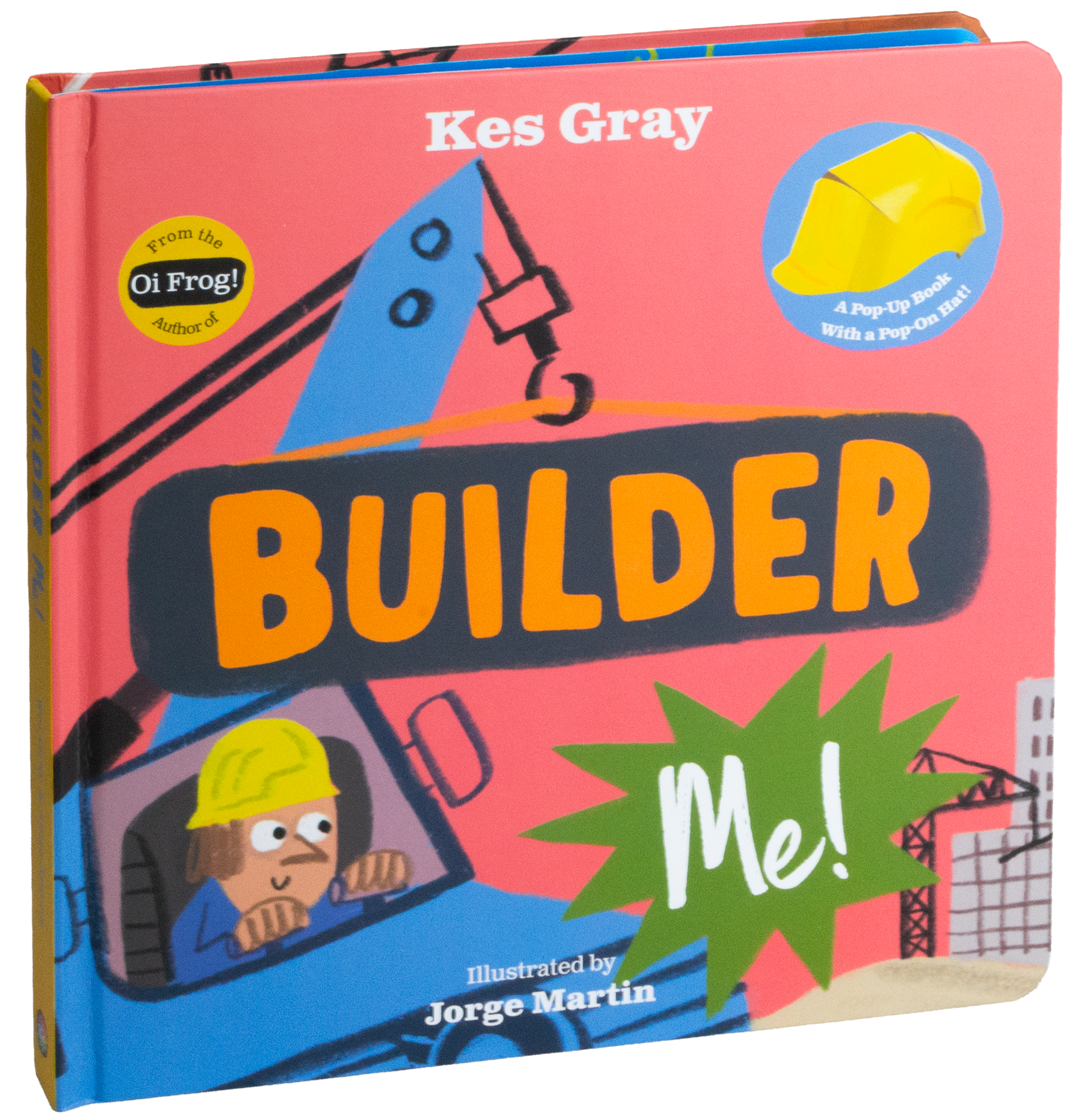Builder Me! By Kes Gray, illustrated by Jorge Martin