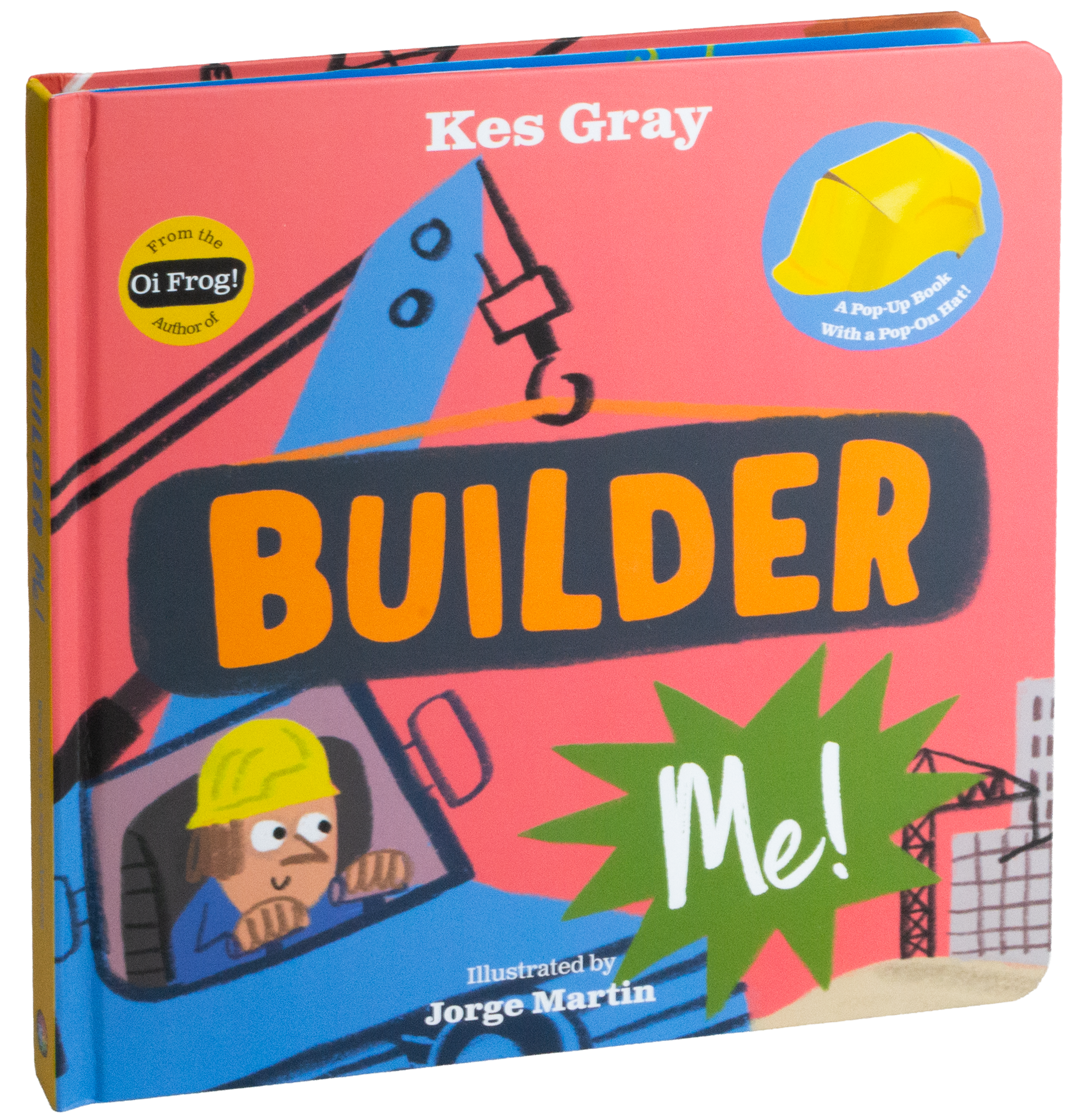 Builder Me! By Kes Gray, illustrated by Jorge Martin
